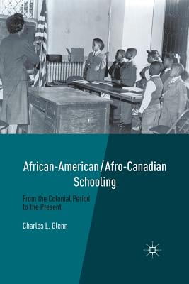 African-American/Afro-Canadian Schooling: From the Colonial Period to the Present